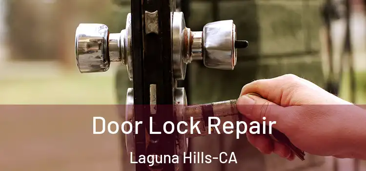  Door Lock Repair Laguna Hills-CA