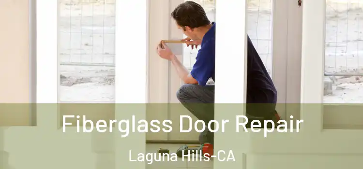  Fiberglass Door Repair Laguna Hills-CA